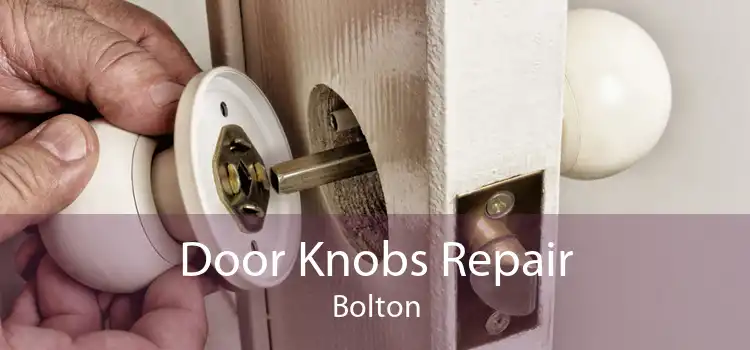 Door Knobs Repair Bolton