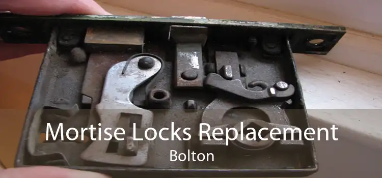 Mortise Locks Replacement Bolton